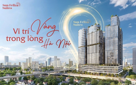 Sun Feliza Suites chinh phục vị trí vàng “Hiếm hoi” trong lòng Hà Nội